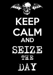 keep_calm_and_seize_the_day_by_the_bomb_dot_com-d5bb37c