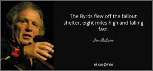 quote-the-byrds-flew-off-the-fallout-shelter-eight-miles-high-and-falling-fast-don-mclean-98-88-76